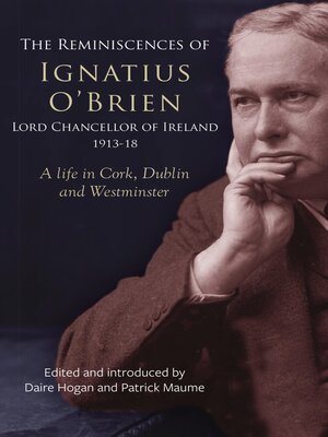 cover image of The Reminiscences of Ignatius O'Brien, Lord Chancellor of Ireland, 1913–1921